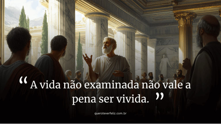 A vida não examinada não vale a pena ser vivida.